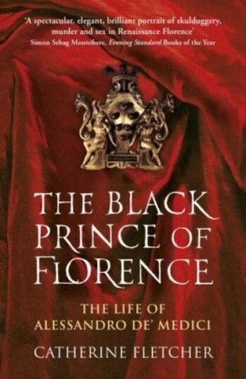 The Black Prince Of Florence Av Catherine Fletcher The Black Prince Of Florence Av Catherine Fletcher