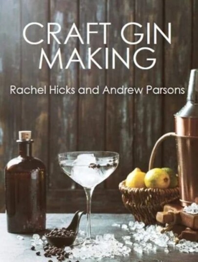 Craft Gin Making Av Rachel Hicks, Andrew Parsons