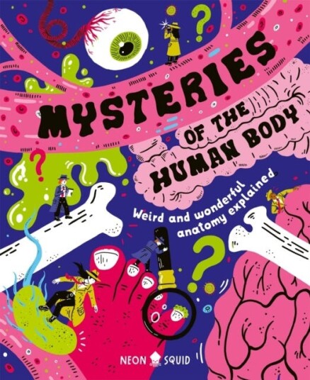 Mysteries of the Human Body Weird and Wonderful Anatomy Explained