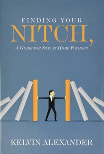 Finding Your Nitch A Guide for Stay at Home Fathers