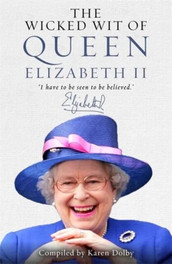 The Wicked Wit Of Queen Elizabeth Ii Av Karen Dolby
