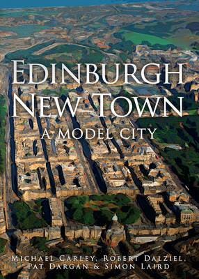 Edinburgh New Town Av Michael Carley, Robert Dalziel, Pat Dargan, Simon Laird Edinburgh New Town Av Michael Carley, Robert Dalziel, Pat Dargan, Simon Laird