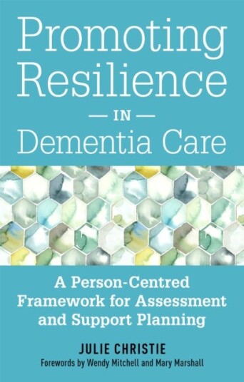 Promoting Resilience in Dementia Care A PersonCentred Framework for Assessment and Support Planning
