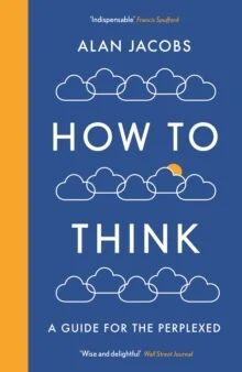 How To Think Av Alan Jacobs