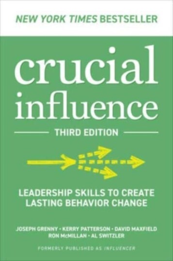 Crucial Influence, Third Edition: Leadership Skills To Create Lasting Behavior Change Av Joseph Grenny, Kerry Patterson, David Maxfield, Ron Mcmillan,