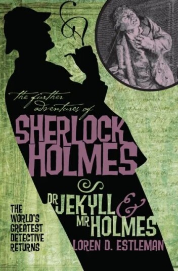 The Further Adventures Of Sherlock Holmes: Dr. Jekyll And Mr. Holmes Av Loren Estleman