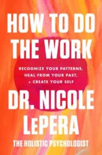 How To Do The Work Av Dr. Nicole Lepera