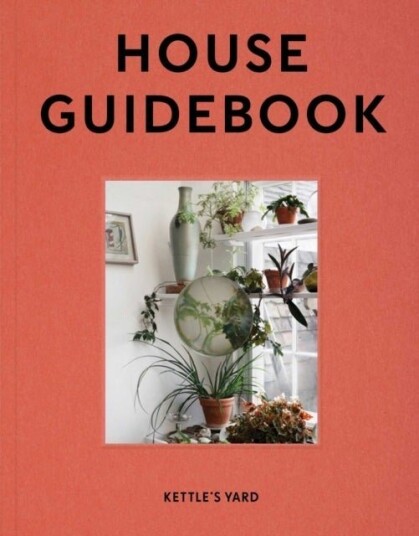 Kettle's Yard House Guidebook