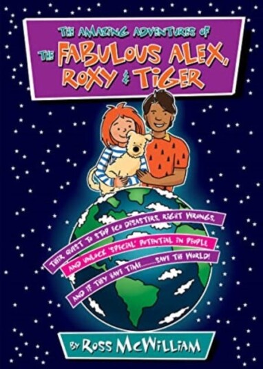 The Amazing Adventures Of The Fabulous Alex, Roxy And Tiger Av Ross Mcwilliam