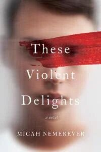These Violent Delights Av Micah Nemerever