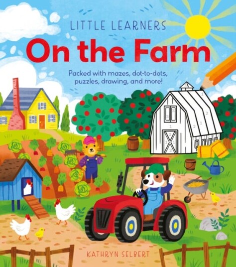 Little Learners: On the Farm Packed with Mazes, DottoDots, Puzzles, Drawing, and More!