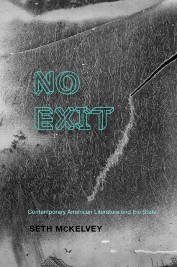 No Exit  Contemporary American Literature and the State
