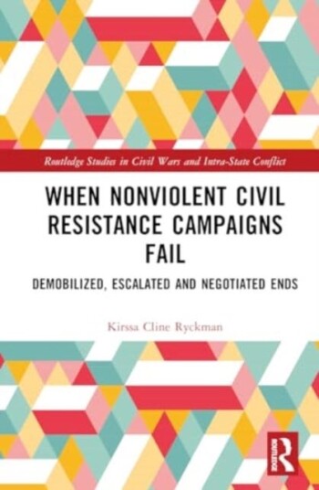 When Nonviolent Civil Resistance Campaigns Fail  Demobilized, Escalated and Negotiated Ends