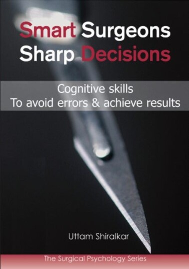 Smart Surgeons; Sharp Decisions Cognitive skills to avoid errors & achieve results