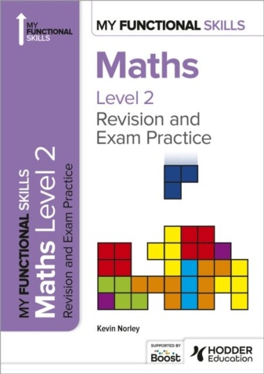 My Functional Skills: Revision And Exam Practice For Maths Level 2 Av Kevin Norley