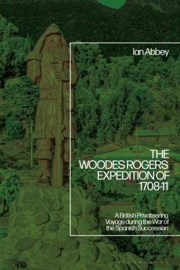 The Woodes Rogers Expedition of 1708-1711