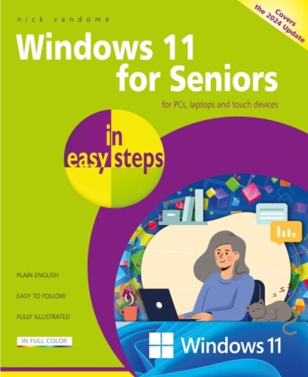 Windows 11 for Seniors in Easy Steps Covers the Windows 11 2024 Update