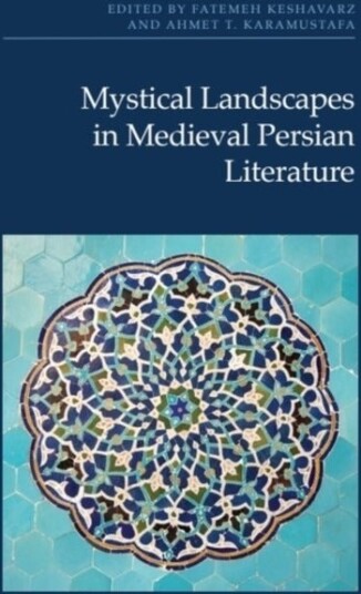 Mystical Landscapes in Medieval Persian Literature