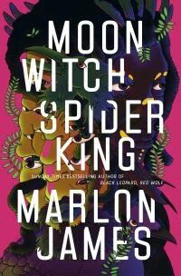 Moon Witch, Spider King. The Dark Star Trilogy 2 Av Marlon James