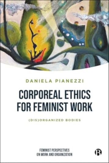 Corporeal Ethics for Feminist Work  (Dis)organized Bodies