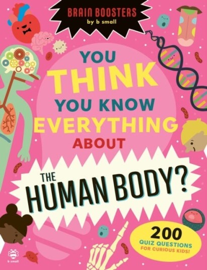 You Think You Know Everything About The Human Body? 200 Quiz Questions for Curious Kids! You Think You Know Everything About The Human Body? 200 Quiz Questions for Curious Kids!