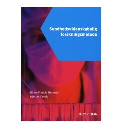 Sundhedsvidenskabelig Forskningsmetode | Simon F. Thomsen Og Jesper Krogh | Språk: Dansk Sundhedsvidenskabelig Forskningsmetode | Simon F. Thomsen Og Jesper Krogh | Språk: Dansk