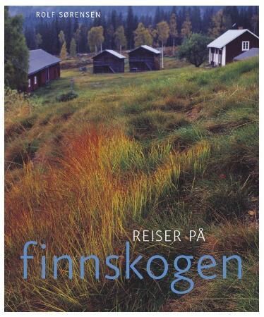 Reiser På Finnskogen Av Rolf Sørensen Reiser På Finnskogen Av Rolf Sørensen