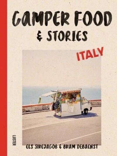 Camper Food & Stories - Italy Av Els Sirejacob, Bram Debaenst Camper Food & Stories - Italy Av Els Sirejacob, Bram Debaenst