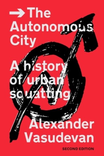 The Autonomous City A History of Urban Squatting The Autonomous City A History of Urban Squatting