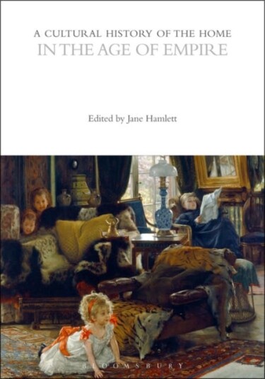 A Cultural History of the Home in the Age of Empire A Cultural History of the Home in the Age of Empire