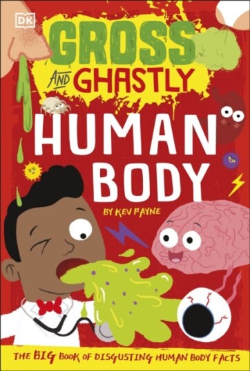 Gross And Ghastly: Human Body Av Kev Payne