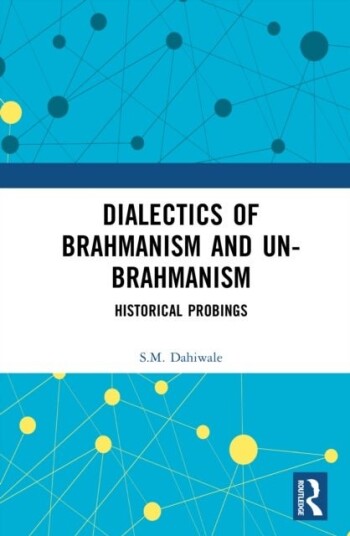 Dialectics of Brahmanism and Un Brahmanism