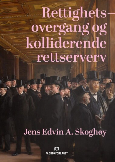 Rettighetsovergang Og Kolliderende Rettserverv Av Jens Edvin A. Skoghøy