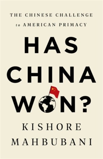 Has China Won? Av Kishore Mahbubani