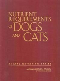 Nutrient Requirements Of Dogs And Cats Av National Research Council, Division On Earth And Life Studies, Board On Agriculture And Natural Resources, C Nutrient Requirements Of Dogs And Cats Av National Research Council, Division On Earth And Life Studies, Board On Agriculture And Natural Resources, C