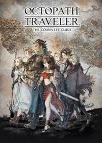 Octopath Traveler: The Complete Guide Av Square Enix