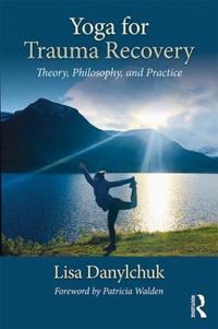 Yoga For Trauma Recovery Av Lisa (The Center For Yoga And Trauma Recovery California Usa) Danylchuk