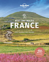 Lonely Planet Best Day Walks France Av Lonely Planet, Oliver Berry, Stuart Butler, Steve Fallon, Anita Isalska, Nicola Williams