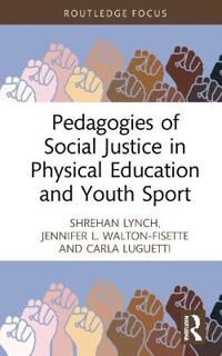 Pedagogies Of Social Justice In Physical Education And Youth Sport Av Shrehan (University Of East London Uk) Lynch, Jennifer L. (Kent State University
