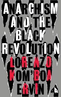 Anarchism And The Black Revolution Av Lorenzo Kom¿boa Ervin Anarchism And The Black Revolution Av Lorenzo Kom¿boa Ervin