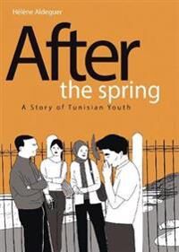 After The Spring: A Story Of Tunisian Youth Av Helene Aldeguer