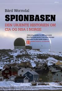 Wormdal Bård Spionbasen; den ukjente historien om CIA og NSA i Norge
