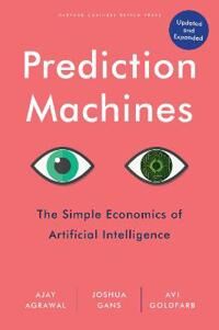 Prediction Machines Av Ajay Agrawal, Joshua Gans, Avi Goldfarb