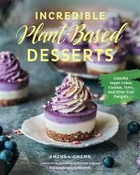 Cheng Anthea Incredible Plant-Based Desserts