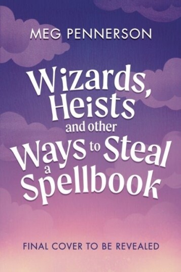 Wizards Heists and Other Ways to Steal a Spellbook