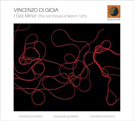 Vincenzo Di Gioia I Got Minor (the Red Thread Of March 12th) CD