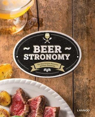 Beerstronomy Delicious Dishes From Belgium's Finest Brewers