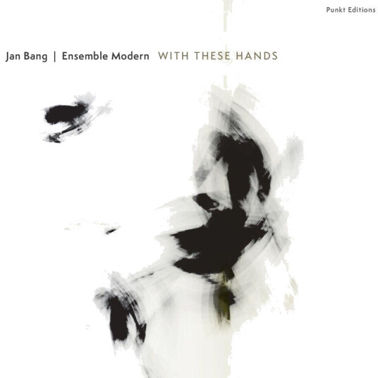 Jan Bang, Ensemble Modern Punkt Editions: With These Hands CD