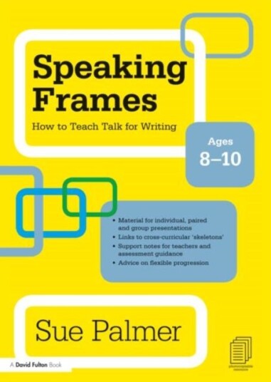 Speaking Frames: How to Teach Talk for Writin Ages 8 10