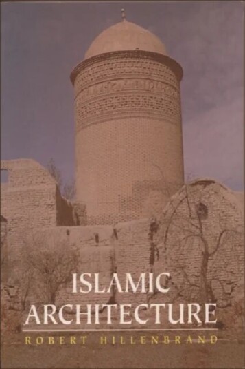 Islamic Architecture Av Robert Hillenbrand
